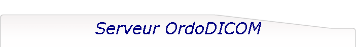 Serveur OrdoDICOM