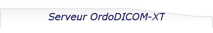 Serveur OrdoDICOM-XT
